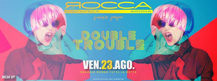 BreakUp! Fri. 23/08 • Double Trouble • c/o La Rocca Gold
