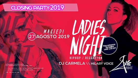Ladies Night Closing PARTY, Martedì 27.8 - Africana Famous Club