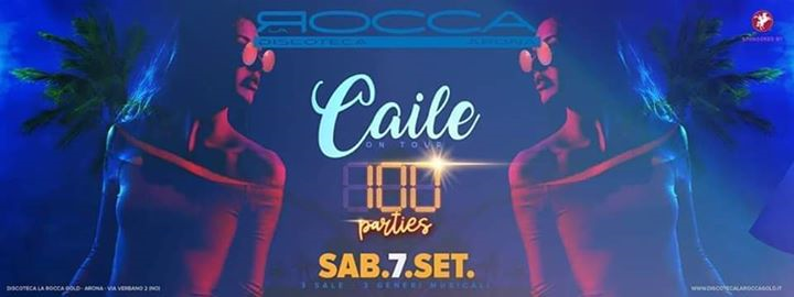 Sab 07/09 Caile 100 Parties c/o La Rocca Gold