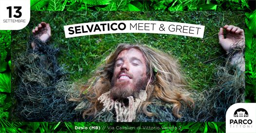 Selvatico • Meet & Greet // Parco Tittoni