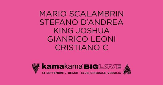 KAMA KAMA Big Love // 14 settembre - Beach Club