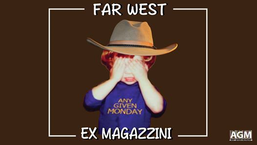 Any Given Monday | Far West - Ex Magazzini