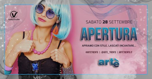 La Grande Apertura Artè Discoteca & Show Trento - Sabato 28 sett