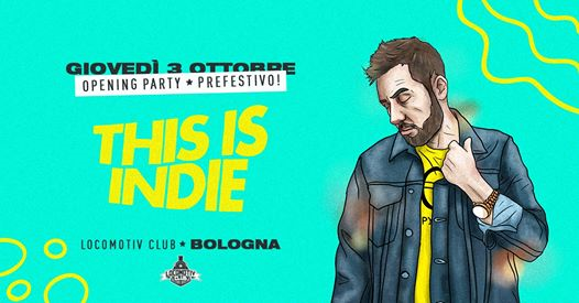 This is Indie / Locomotiv Club / Opening party / Bologna