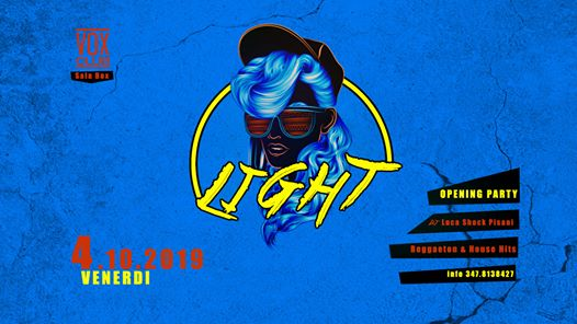 LIGHT Opening Party • Vox Club | Sala Box • 4 Ottobre