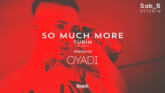 So Much More w/ Oyadi | 5 ottobre