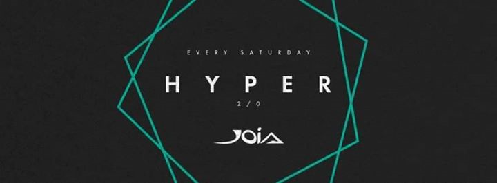 Hyper Joia sat 05.10.19 BIG Opening