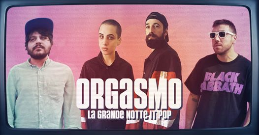 Orgasmo - La grande notte itpop - Sabato 5 Ottobre