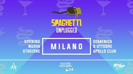 Spaghetti Unplugged @Milano | Opening Sunday