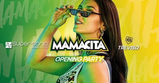 Mamacita Opening Party • Supersonic Music Arena • Treviso