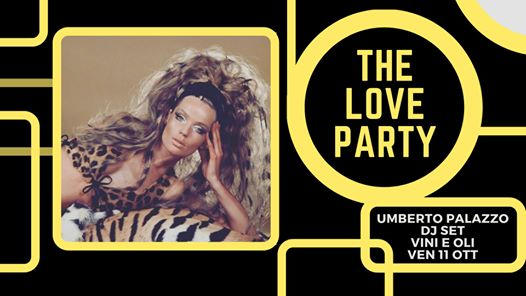 The Love Party. Palazzo DJ ogni venerdì al Vini e Oli!