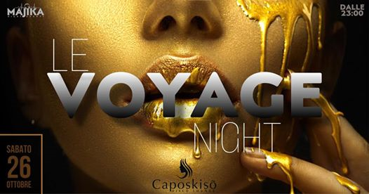 LE VOYAGE NIGHT/SABATO 26 OTTOBRE/CAPOSKISO DISCO LOUNGE