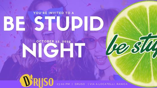 Be Stupid Goes to Druso, Sabato 12 Ottobre