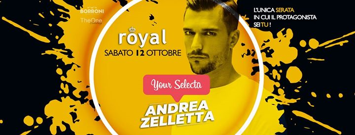 Royal - Your Selecta Guest Andrea Zelletta - Sabato 12 Ottobre !