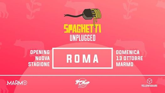 Spaghetti Unplugged @Roma | Opening Sunday