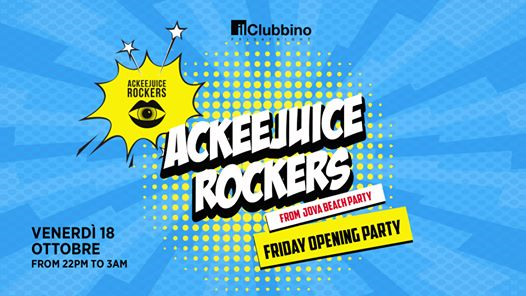 Friday Night - Opening Party w/ Ackeejuice Rockers - il Clubbino