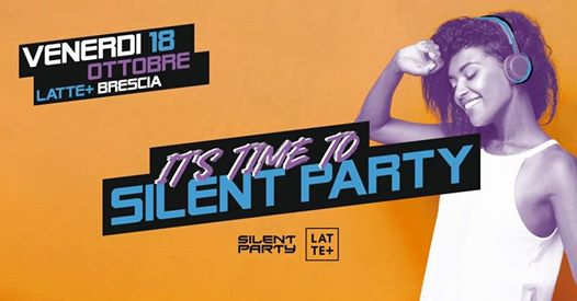 ☊ Silent Party® ☊ Latte + ☊ Venerdì 18 Ottobre