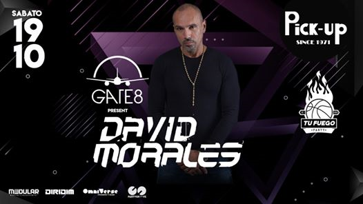 Sabato 19 Ottobre ◆ David Morales ◆Gate 8 at ◆ Pick Up ◆ Torino