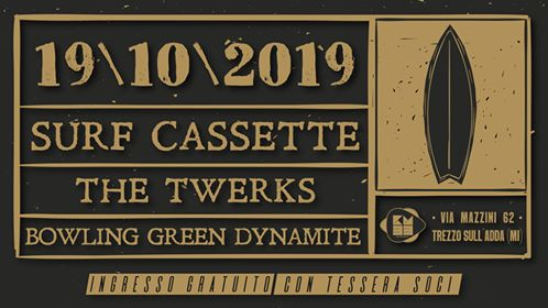 19.10 - Surf Cassette // The Twerks // Bowling Green Dynamite