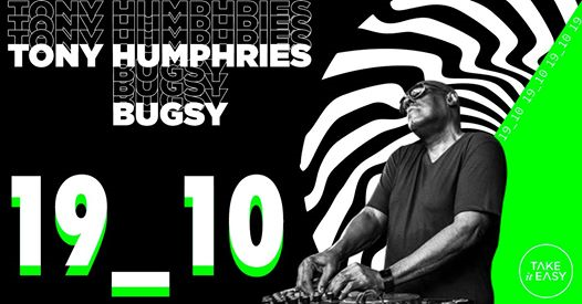 Tony Humphries + Bugsy | Take it Easy