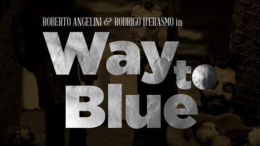 Way to Blue | Roberto Angelini e Rodrigo D’Erasmo