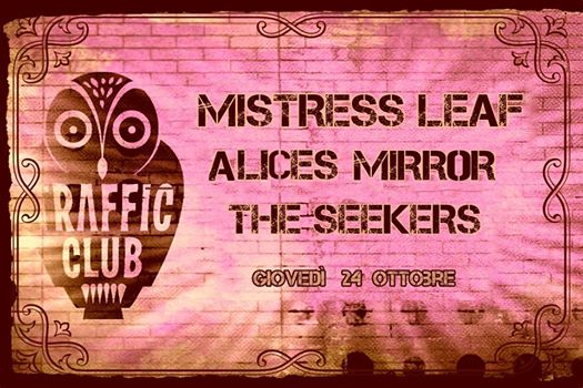 Mistress Leaf,Alice's Mirror,The Seekers @Traffic