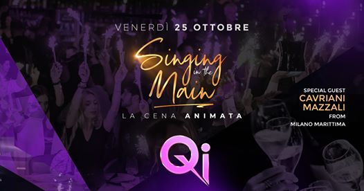 25.10 • Singing in the Main • La Cena Animata • Qi Clubbing