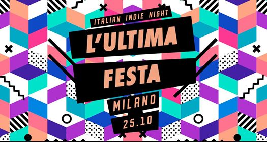 L'Ultima Festa - Italian Indie Night | Milano