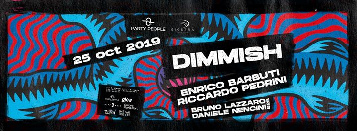 Party People : Dimmish at Giostra Club Bologna