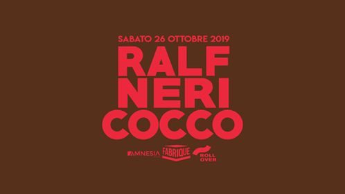 Ralf - Neri - Cocco • Powered by Rollover, Amnesia & Fabrique