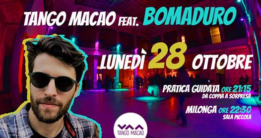 Tango Macao / Dj Bomaduro / Sala Piccola / Lun 28 Ottobre