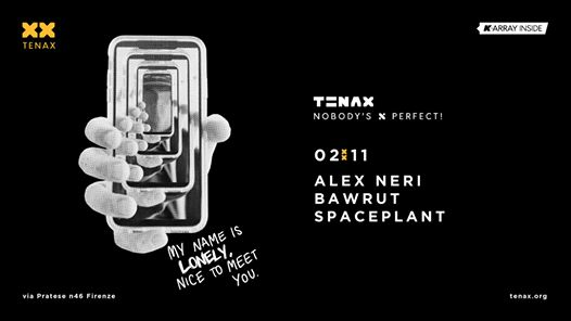 TENAX Nobody's Perfect! w/ Alex Neri, Bawrut, Spaceplant