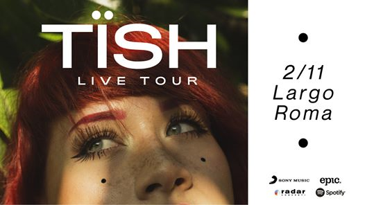 TÏSH Live Tour // Largo Venue - Roma