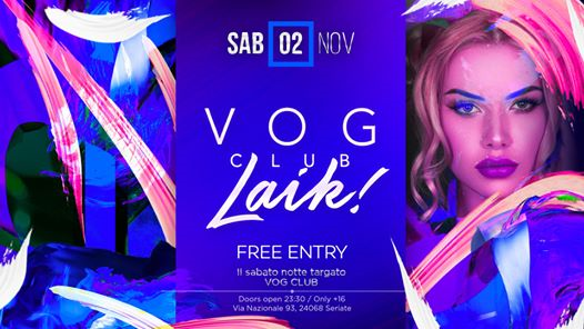VOG presenta Laik! - Free Entry - 02/11/2019