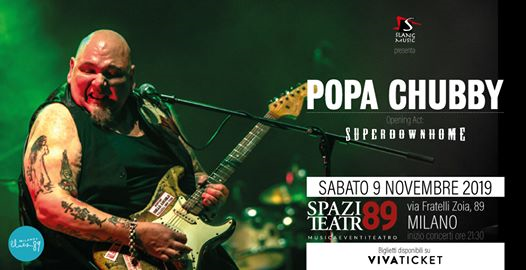 Popa Chubby + Superdownhome / Milano - Spazio Teatro 89