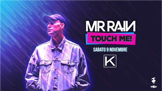 Mr.Rain at K-Klass / Touch Me!