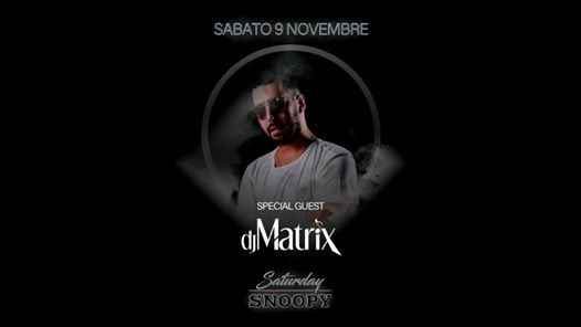 ◆ Saturday Snoopy ◆ Guest Dj Matrix | 9 Novembre