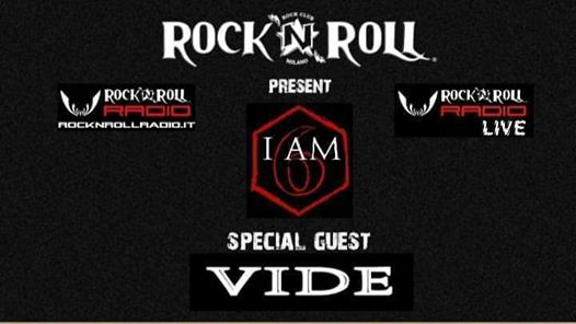 Rock'n'Roll Radio Live: I AM 6 + VIDE