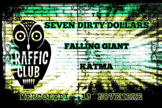 Seven Dirty Dollars, Falling Giant, Katma @Traffic