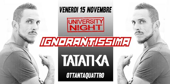 Venerdì 15 novembre / Ignorantissima / Tatanka / Club 84