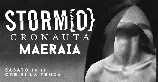 Storm{o} w/Cronauta - Maeraia live at La Tenda - Free Entry