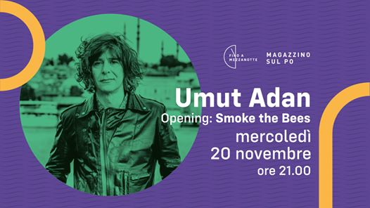 Umut Adan (Turchia) live a Torino / Opening: Smoke the Bees