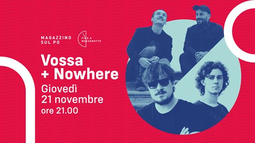 VOSSA + Nowhere live a Magazzino sul Po