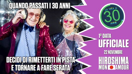 La Vita a 30 Anni Official Party • Torino • Hiroshima Mon Amour