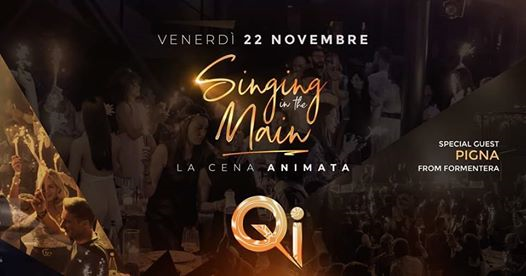 Ven 22.11 • Singing in the Main • La Cena Animata • Qi Clubbing
