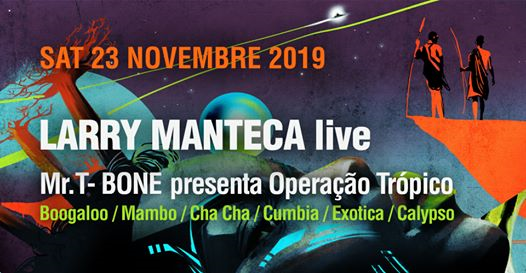 Larry Manteca live + Mr.T-Bone Presenta 'Operação Trópico'