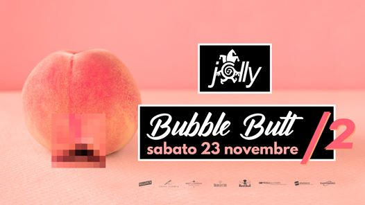 Jolly Disco • Bubble Butt/2 • Sabato 23 novembre