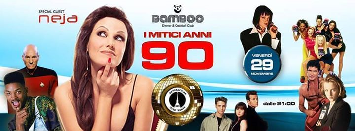 I Mitici ANNI 90 / Ospite NEJA / Bamboo Club