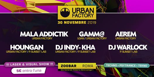 Urban Factory ★ Tekno & PsyTrance ★ 30 Novembre Zoobar Roma