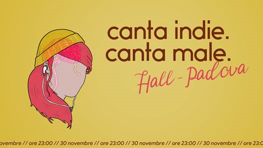 Canta Indie. Canta Male. | Padova - Hall